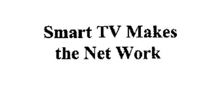 SMART TV MAKES THE NET WORK