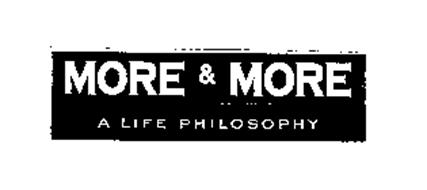 MORE & MORE A LIFE PHILOSOPHY