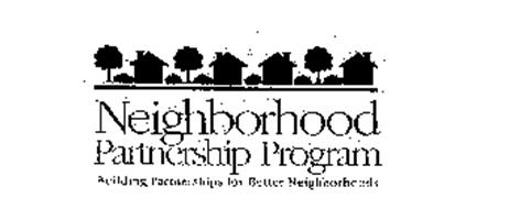 NEIGHBORHOOD PARTNERSHIP PROGRAM BUILDING PARTNERSHIPS FOR BETTER NEIGHBORHOODS