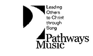 PATHWAYS MUSIC LEADING OTHERS TO CHRIST THROUGH SONG