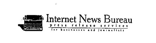 INTERNET NEWS BUREAU PRESS RELEASE SERVICES FOR BUSINESSES AND JOURNALISTS