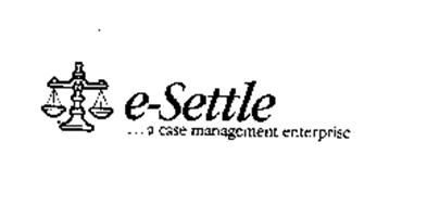 E-SETTLE ... A CASE MANAGEMENT ENTERPRISE