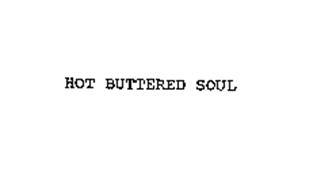 HOT BUTTERED SOUL