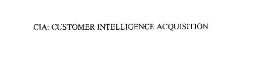 CIA: CUSTOMER INTELLIGENCE ACQUISITION