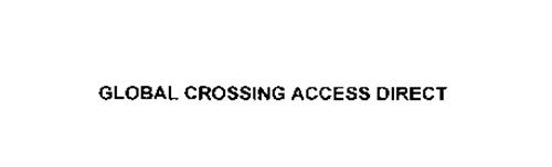 GLOBAL CROSSING ACCESS DIRECT