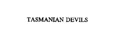 TASMANIAN DEVILS