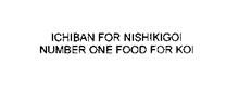 ICHIBAN FOR NISHIKIGOI NUMBER ONE FOOD FOR KOI