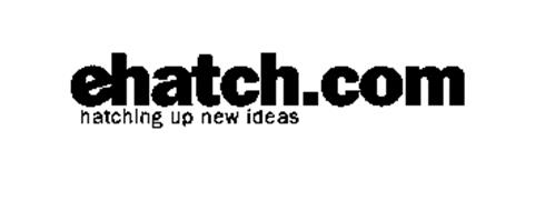 EHATCH.COM HATCHING UP NEW IDEAS