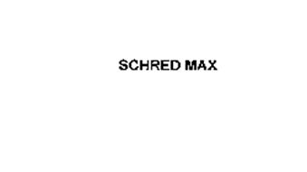 SCHRED MAX