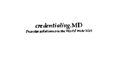 CREDENTIALING.MD PROVIDER SOLUTIONS VIA THE WORLD WIDE WEB