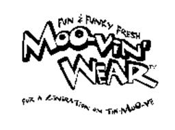 MOO-VIN' WEAR FUN & FUNKY FRESH FOR A GENERATION ON THE MOO-VE