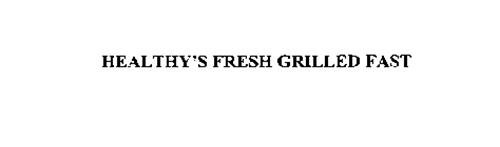 HEALTHY'S FRESH GRILLED FAST