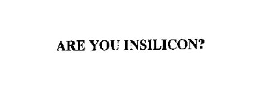 ARE YOU INSILICON?