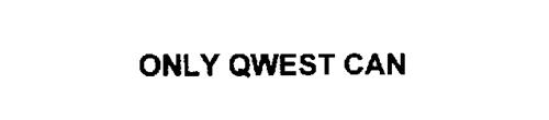 ONLY QWEST CAN