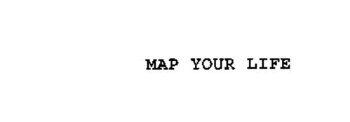 MAP YOUR LIFE
