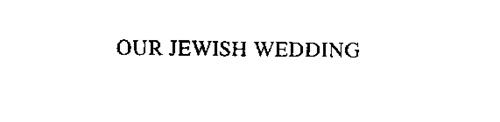 OUR JEWISH WEDDING