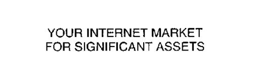 YOUR INTERNET MARKET FOR SIGNIFICANT ASSETS