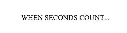 WHEN SECONDS COUNT...