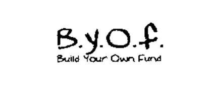 B.Y.O.F. BUILD YOUR OWN FUND