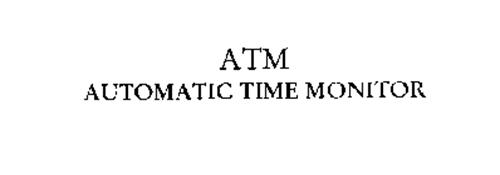 ATM AUTOMATIC TIME MONITOR