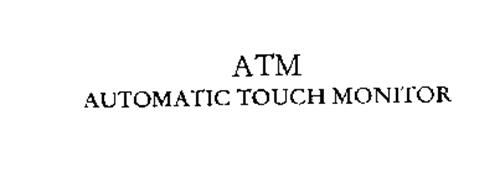 ATM AUTOMATIC TOUCH MONITOR