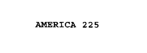 AMERICA 225