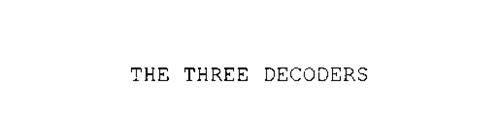 THE THREE DECODERS