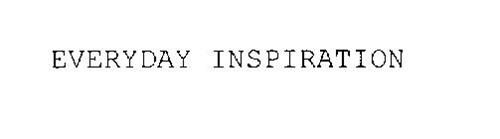 EVERYDAY INSPIRATION