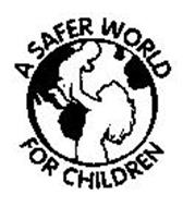 A SAFER WORLD FOR CHILDREN