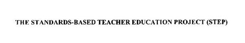 THE STANDARDS-BASED TEACHER EDUCATION PROJECT (STEP)
