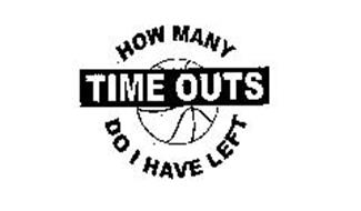 HOW MANY TIME OUTS DO I HAVE LEFT