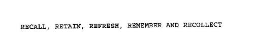 · RECALL, · RETAIN, · REFRESH, ·REMEMBER, · RECOLLECT