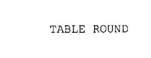 TABLE ROUND