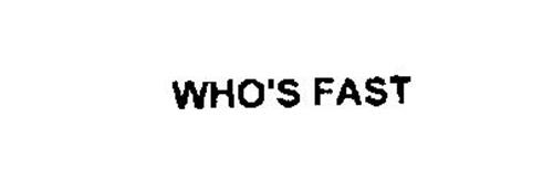 WHO'S FAST