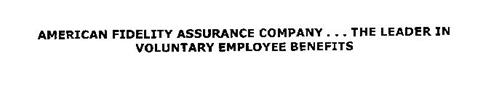 AMERICAN FIDELITY ASSURANCE COMPANY...THE LEADER IN VOLUNTARY EMPLOYEE BENEFITS