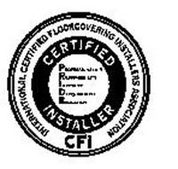 INTERNATIONAL CERTIFIED FLOORCOVERING INSTALLERS ASSOCIATION CERTIFIED INSTALLER PROFESSIONALISM RESPONSIBILITY INTERGRITY DEPENDABILITY EDUCATION