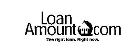 LOAN AMOUNT COM THE RIGHT LOAN. RIGHT NOW.