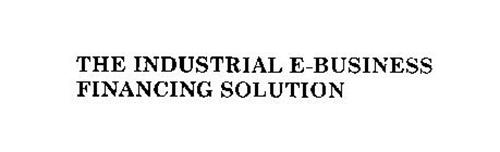 THE INDUSTRIAL E-BUSINESS FINANCING SOLUTION