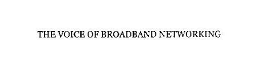 THE VOICE OF BROADBAND NETWORKING
