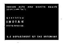 INDIAN ARTS AND CRAFTS BOARD GENUINE HANDICRAFTS CERTIFIED INDIAN ENTERPRISE U.S. DEPARTMENT OF THE INTERIOR