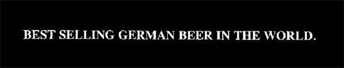 BEST SELLING GERMAN BEER IN THE WORLD.