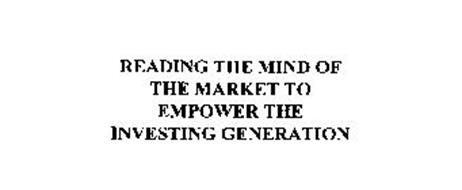 READING THE MIND OF THE MARKET TO EMPOWER THE INVESTING GENERATION