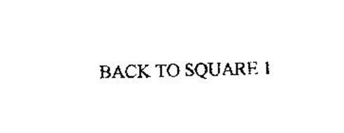 BACK TO SQUARE 1