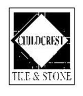 CHILDCREST TILE & STONE