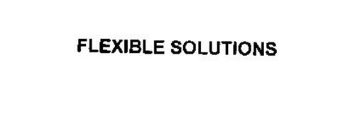 FLEXIBLE SOLUTIONS