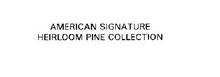 AMERICAN SIGNATURE HEIRLOOM PINE COLLECTION