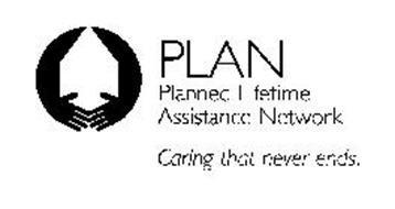 PLAN PLANNED LIFETIME ASSISTANCE NETWORK CARING THAT NEVER ENDS.