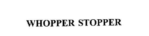 WHOPPER STOPPER
