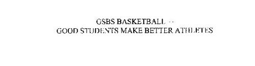 GSBS BASKETBALL-GOOD STUDENTS MAKE BETTER ATHLETES