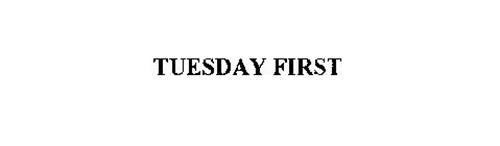 TUESDAY FIRST